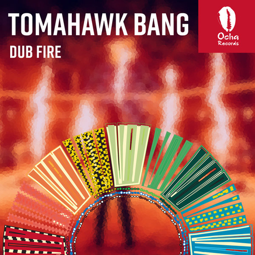 Tomahawk Bang - Dub Fire [OCH207]